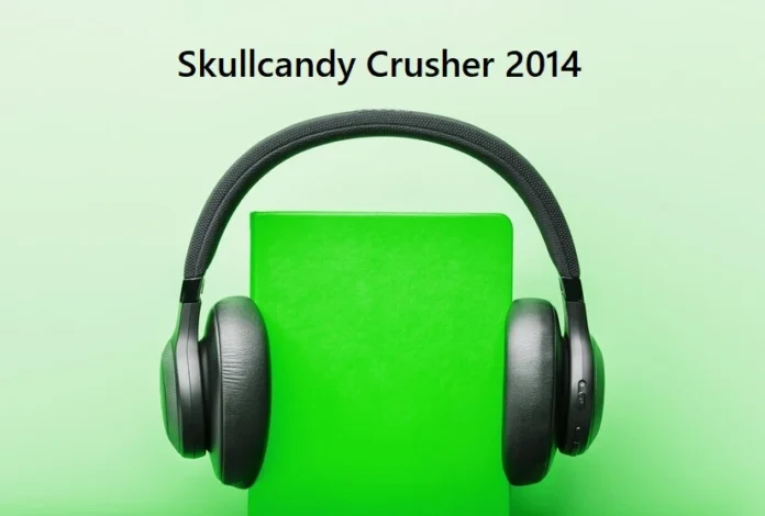 Skullcandy Crusher 2014