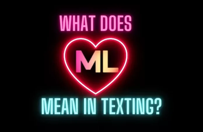 What Does ml Mean in Texting